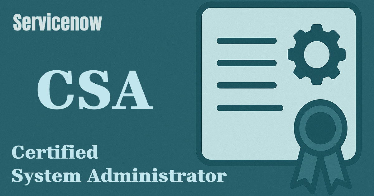 ServiceNow CSA認定資格の概要と学習法